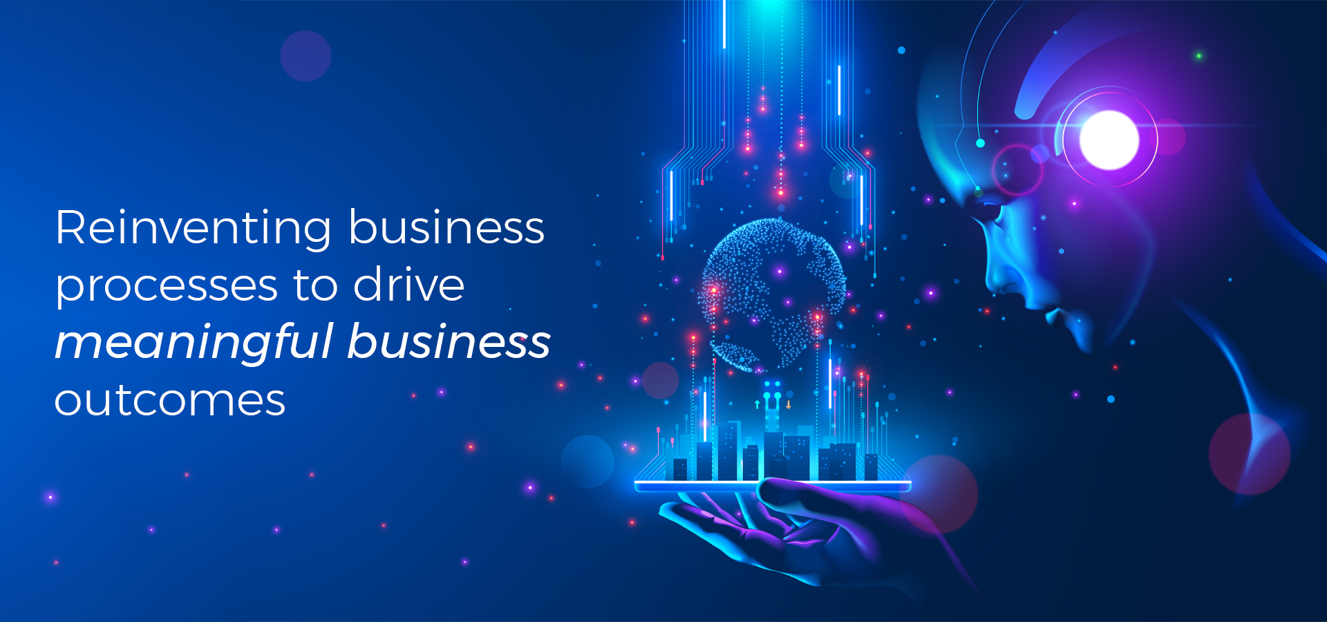 Reinventing Business processes to drive meaningful business outcomes