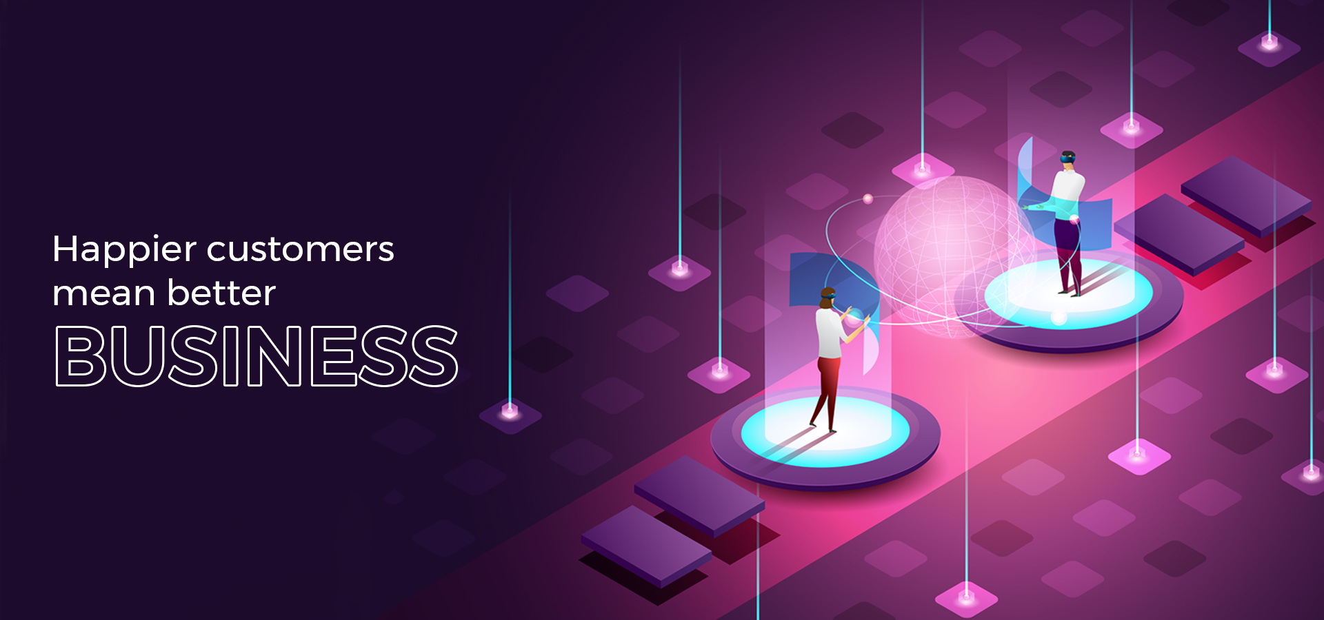 happier customers mean better business